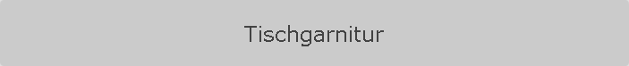 Tischgarnitur